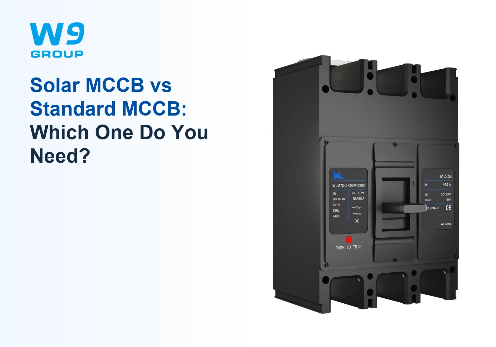 W9 circuit breaker; Solar MCCB vs Standard MCCB: Which One Do You Need?